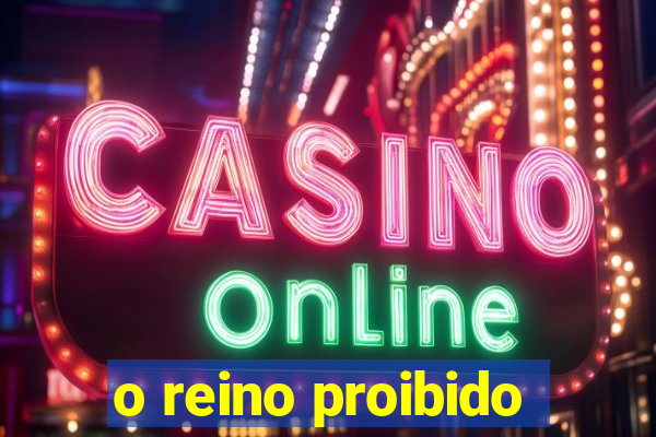 o reino proibido